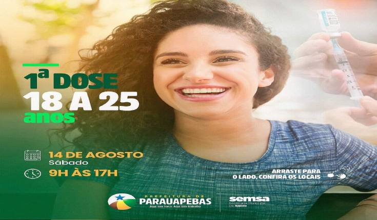 Vacinação da primeira dose contra Covid-19 em pessoas com idade de 18 a 25 anos será realizada neste sábado, 14 de agosto