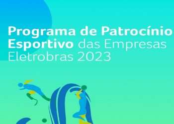 Brasil: Eletrobras prorroga inscrições para Programa de Patrocínio Esportivo 2023