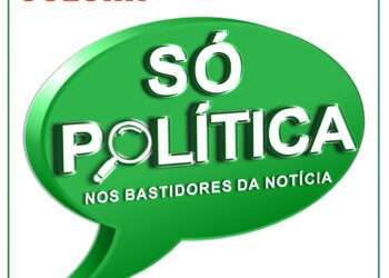 Coluna: Só Política