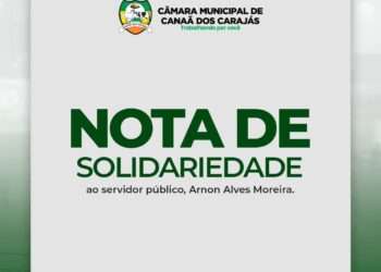 NOTA: A Câmara  Câmara Municipal de Canaã dos Carajás manifesta irrestrita solidariedade ao servidor público Arnon Alves