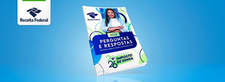 Você já conferiu as novidades do Perguntas e Respostas do Imposto de Renda 2026?