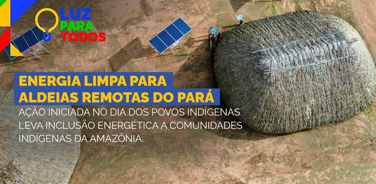 Luz para Todos avança em territórios indígenas e leva energia limpa a aldeias isoladas do Pará