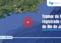 Tremor de terra é registrado na costa do Rio de Janeiro, perto de Maricá
